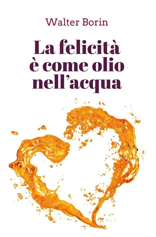 La felicità è come olio nell?acqua di Walter Borin, 2020, …