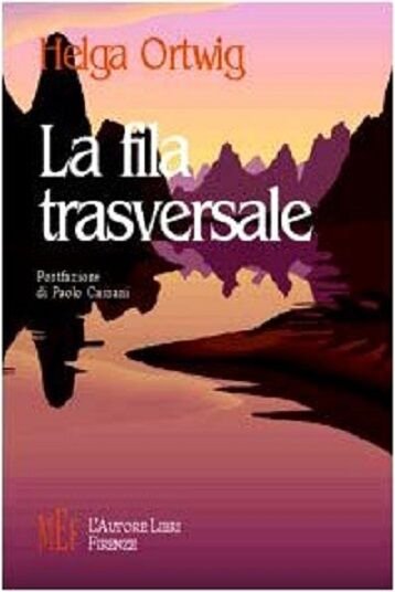 La fila trasversale - Helga Ortwig, 2002, L?Autore Libri Firenze