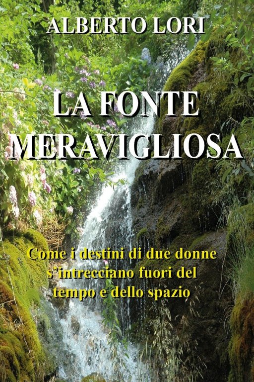 La fonte meravigliosa di Alberto Lori, 2020, Youcanprint