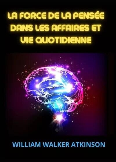 La force de la pensée dans les affaires et vie …