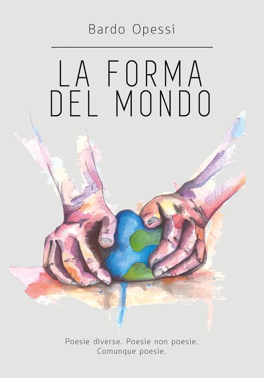 La forma del mondo di Bardo Opessi, 2017, Youcanprint