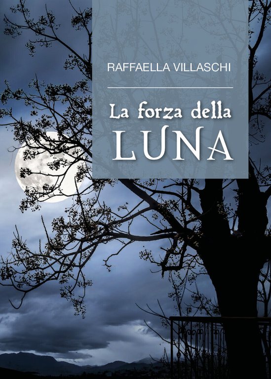 La forza della luna, di Raffaella Villaschi, 2017, Youcanprint