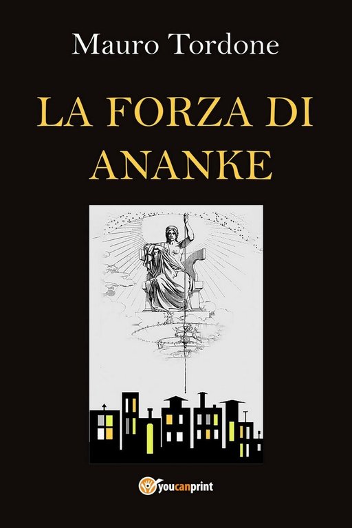 La Forza di Ananke di Mauro Tordone, 2020, Youcanprint