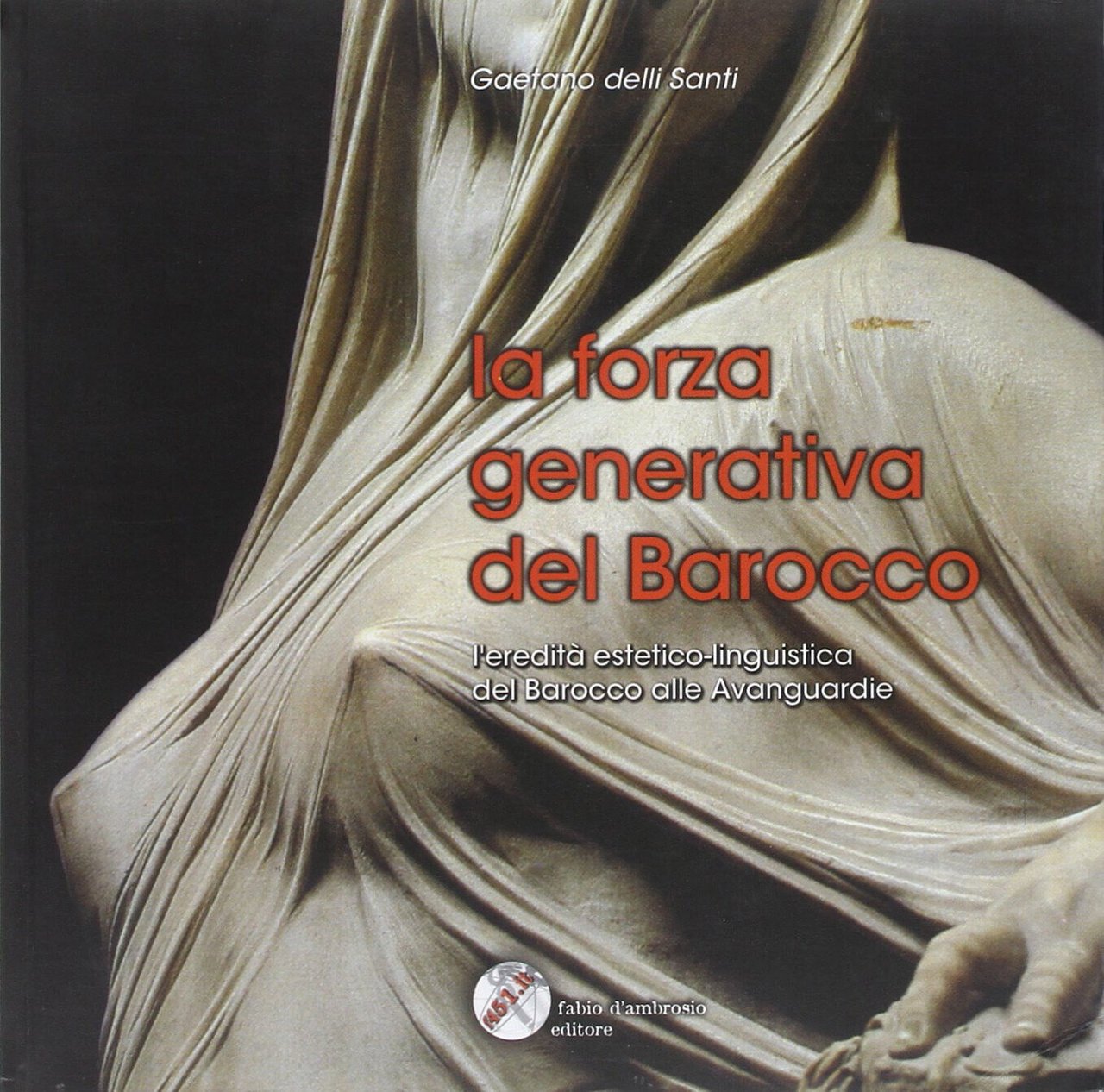 La forza generativa del barocco. - Gaetano Delli Santi - … | Immagine principale