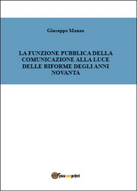 La funzione pubblica della comunicazione alla luce delle riforme degli …