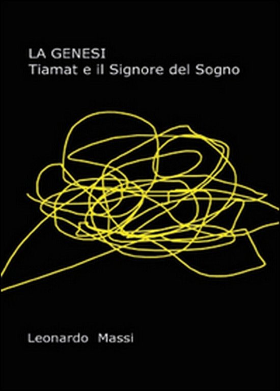 La genesi. Tiamat e il signore del sogno di Leonardo …