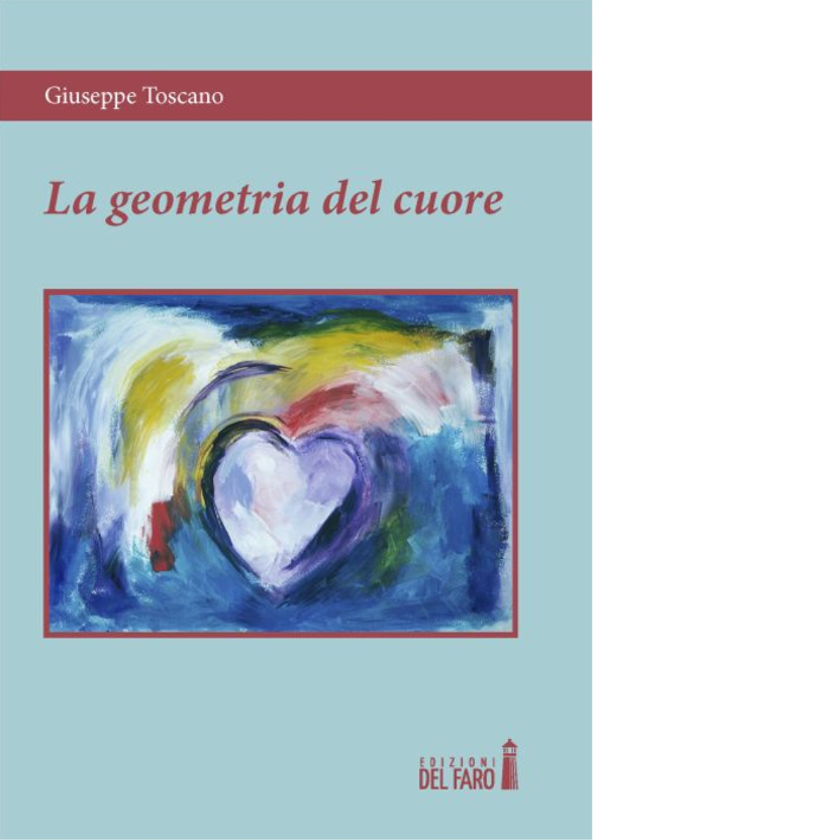 La geometria del cuore di Toscano Giuseppe - Edizioni Del …