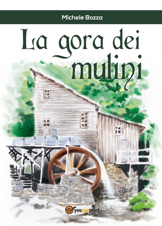 La gora dei mulini di Michele Bozza, 2017, Youcanprint