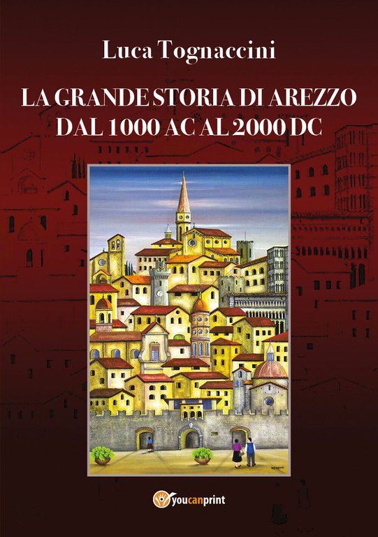 La grande storia di Arezzo dal 1000 AC al 2000 …