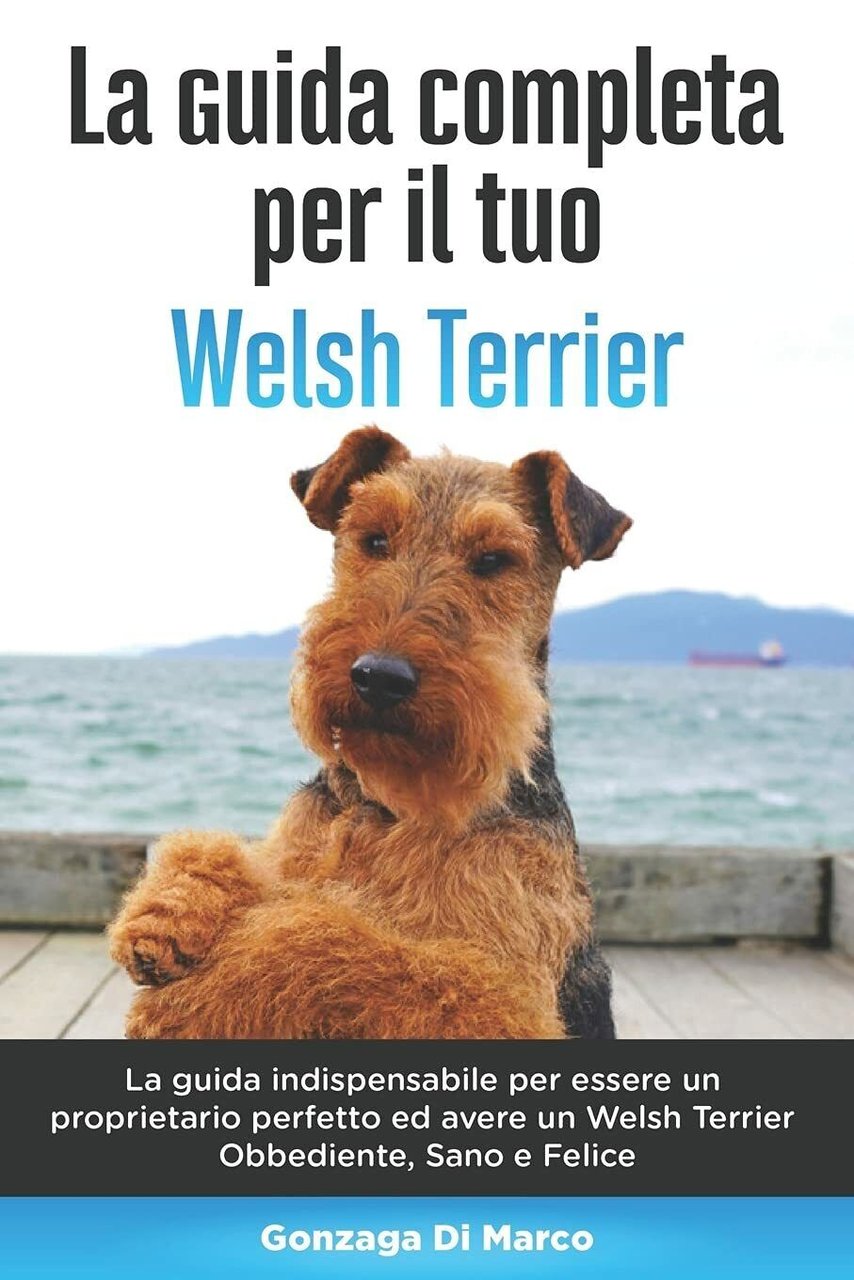 La Guida Completa per Il Tuo Welsh Terrier La guida …