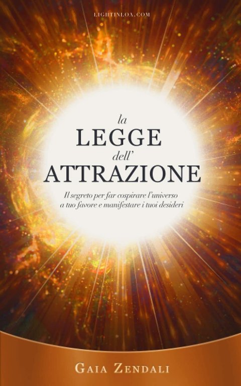 La Legge dell?Attrazione: Il segreto per far cospirare l?universo a …