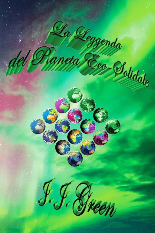 La Leggenda del Pianeta Eco-Solidale di J. J. Green, 2018, …