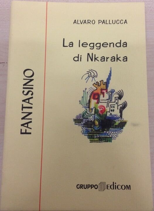 La leggenda di Nkaraka - Alvaro Pallucca, 2000, Gruppo Edicom