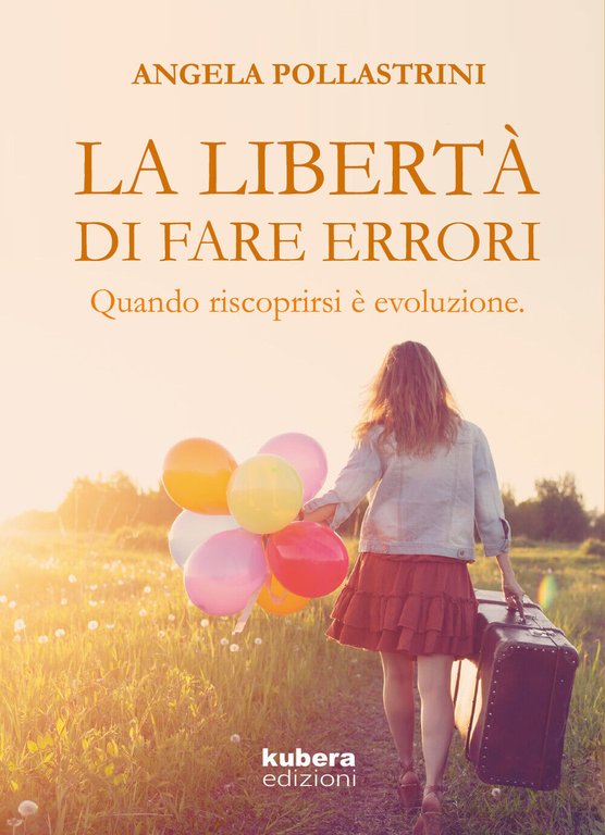 La libertà di fare errori. Quando riscoprirsi è evoluzione.