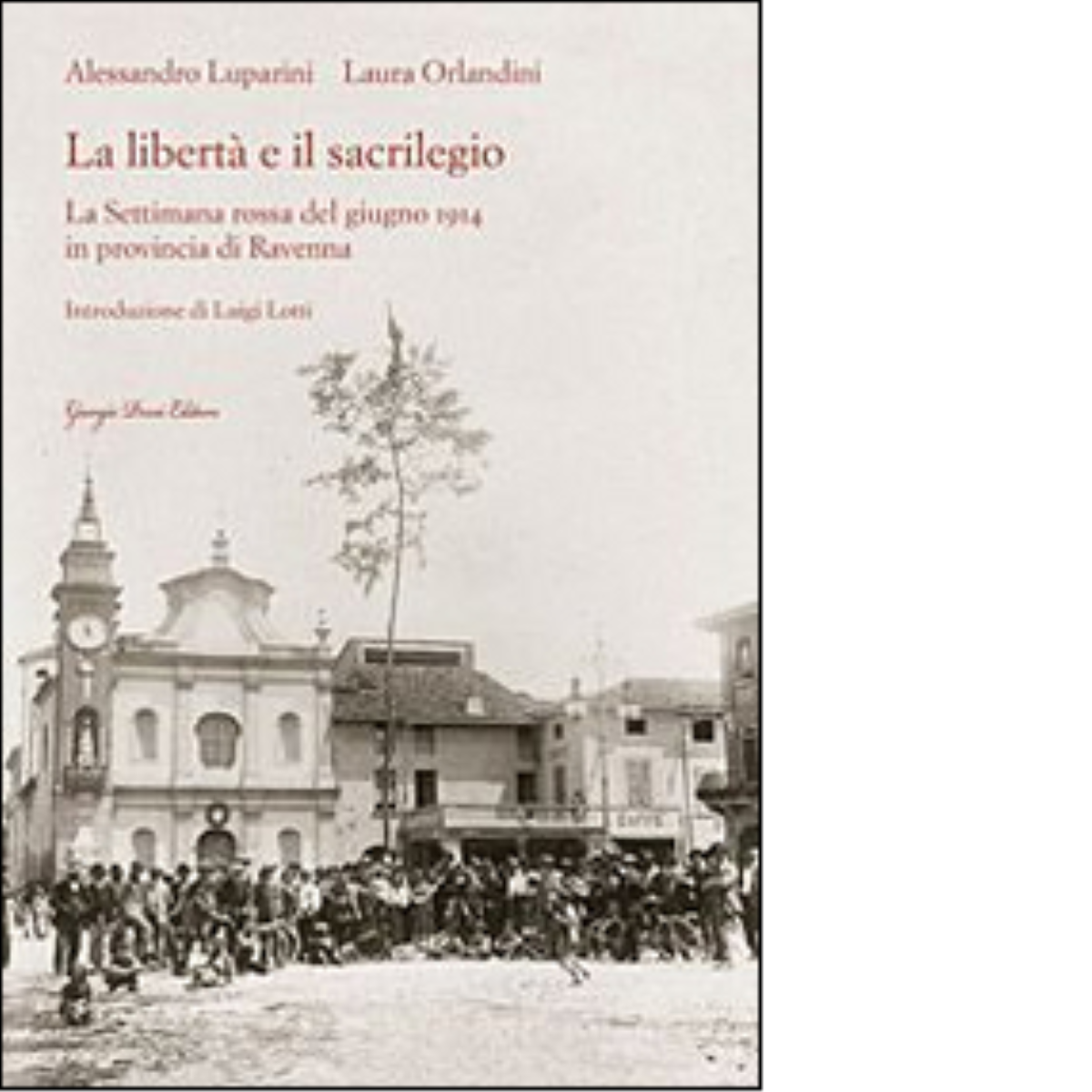 La libertà e il sacrilegio di Luparini Alessandro; Orlandini Laura …
