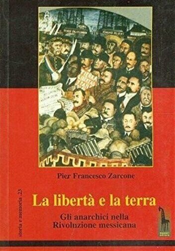La libertà e la terra gli anarchici nella rivoluzione messicana …