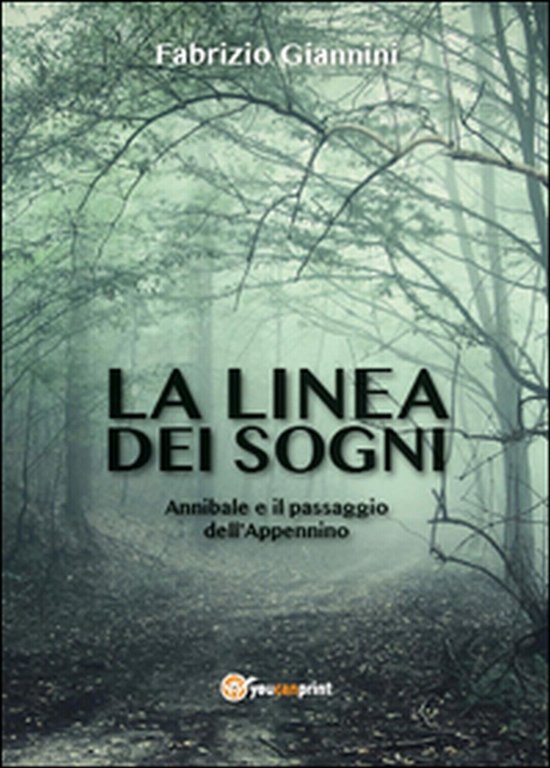 La linea dei sogni. Annibale e il passaggio dell?Appennino di …