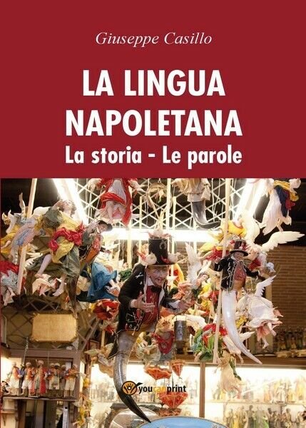 La lingua napoletana. La storia - Le parole, di Giuseppe …
