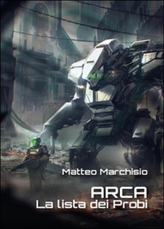 La lista dei probi. A.R.C.A. di Matteo Marchisio, 2015, Youcanprint