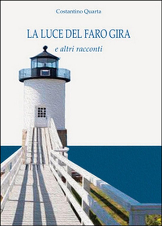 La luce del faro gira e altri racconti , Costantino …
