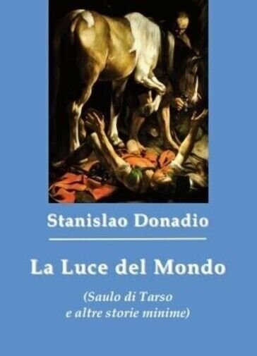 La luce del mondo (Saulo di Tarso e altre storie …