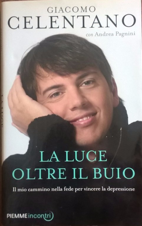 La luce oltre il buio - Giacomo Celentano (Piemme 2012) …