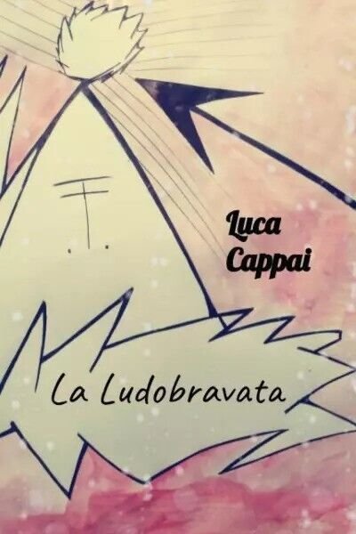 La Ludobravata di Cappai Luca, 2023, Youcanprint