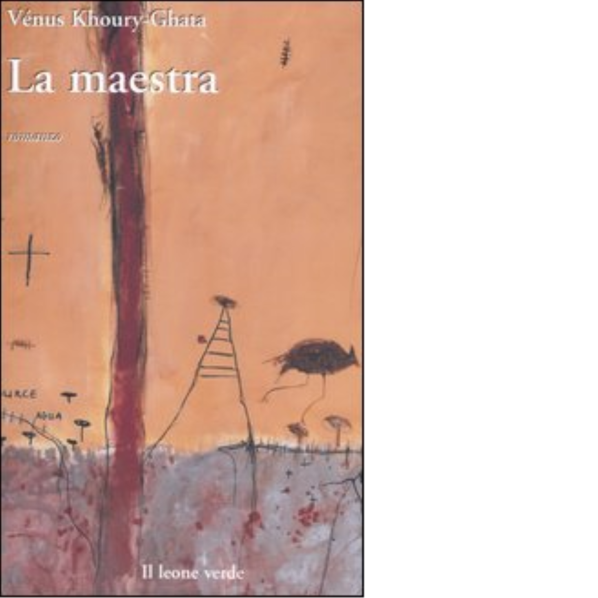 La maestra di Vénus Khoury-Ghata - il leone verde, 2006