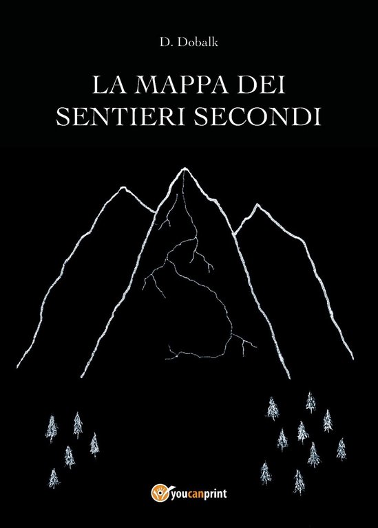 La Mappa dei Sentieri Secondi di D. Dobalk, 2018, Youcanprint