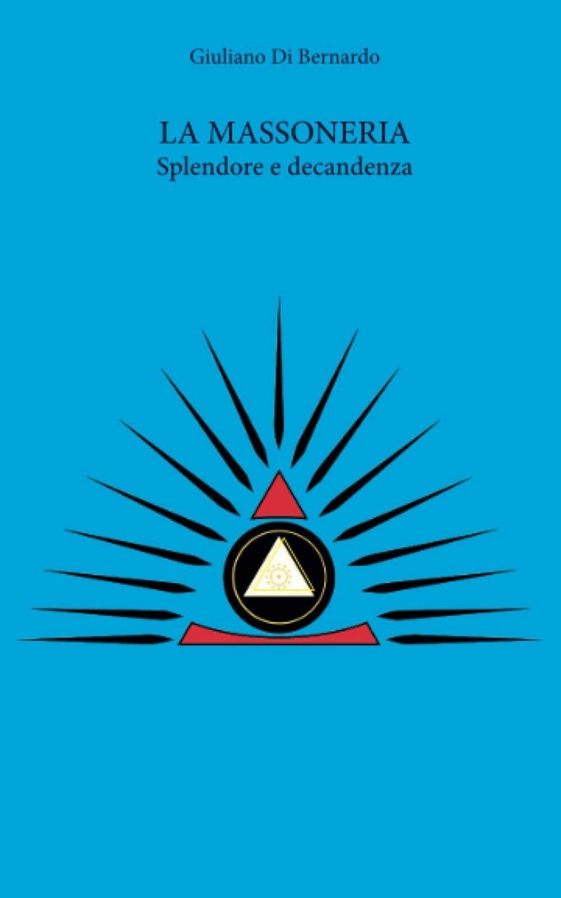 La Massoneria. Splendore e decadenza di Giuliano Di Bernardo, 2022, …