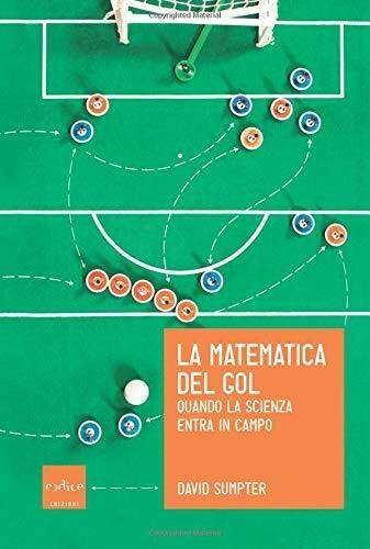 La matematica del gol - David Sumpter - Codice, 2017