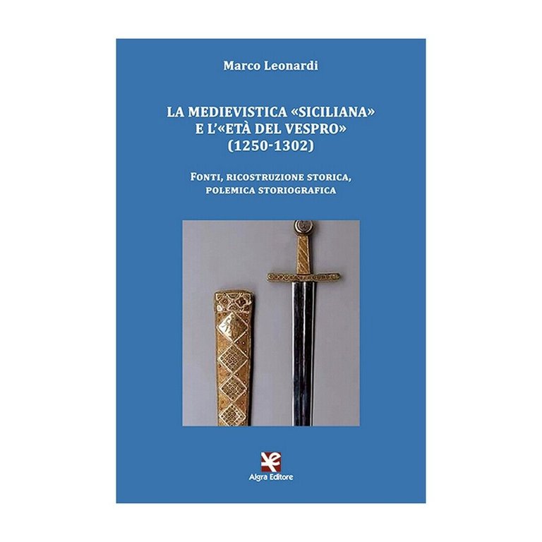 La medievistica «siciliana» e l?«Età del Vespro» (1250-1302). Fonti, ricostruz.