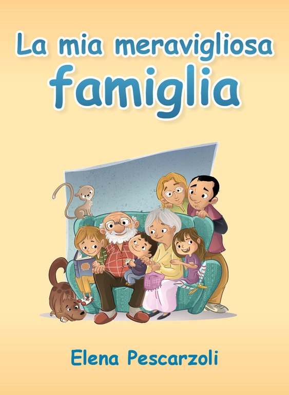 La mia meravigliosa famiglia - Elena Pescarzoli, 2019, Youcanprint