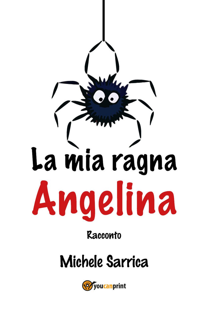 La mia ragna Angelina di Michele Sarrica, 2021, Youcanprint