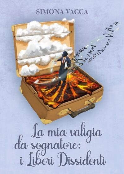 La mia valigia da sognatore: i Liberi Dissidenti di Simona …
