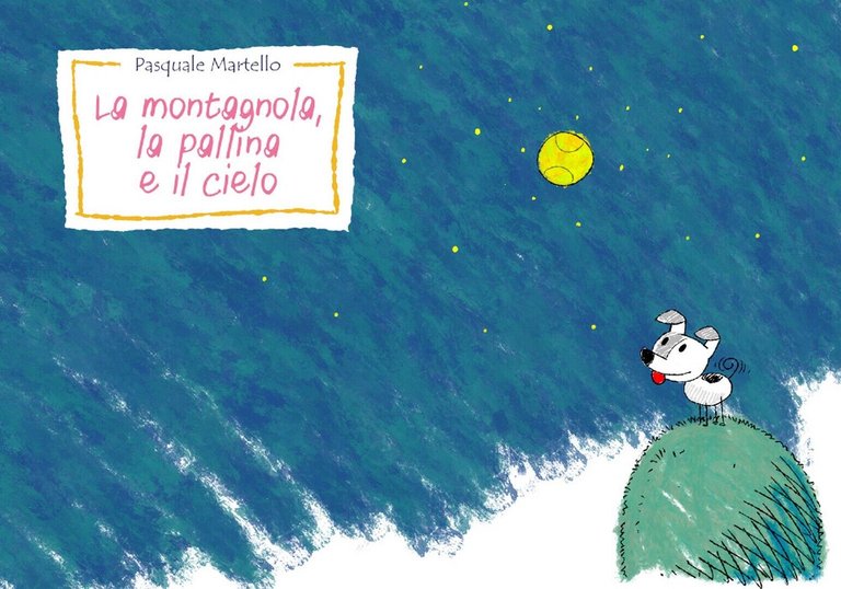 La montagnola, la pallina e il cielo di Pasquale Martello, …