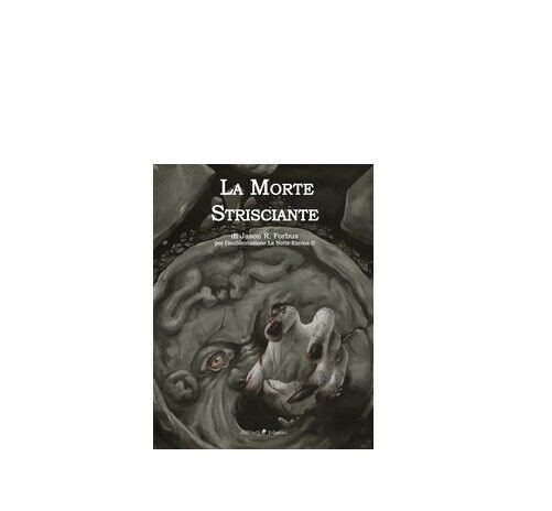 La Morte Strisciante - Jason R. Forbus, 2018, Ali Ribelli …