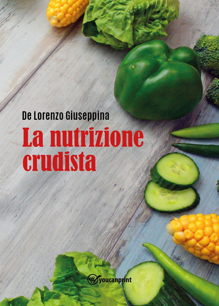 La nutrizione crudista di Giuseppina De Lorenzo, 2022, Youcanprint