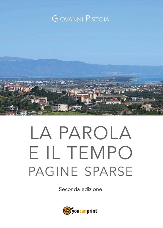 La parola e il tempo - Giovanni Pistoia, 2017, Youcanprint