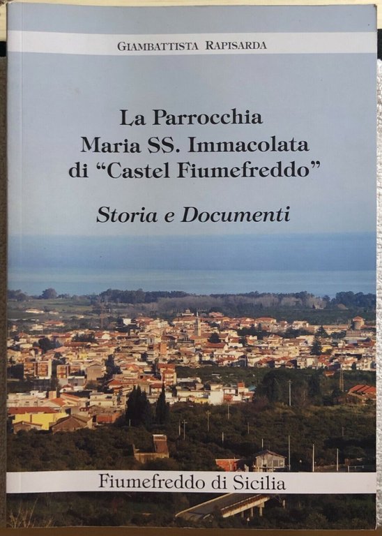 La Parrocchia Maria SS. Immacolata di Castel Fiumefreddo di Giambattista …