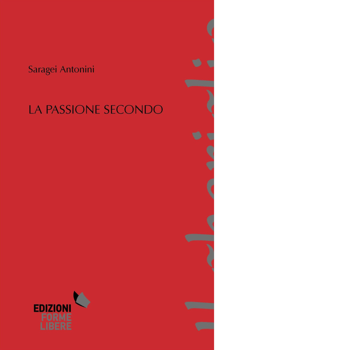 La passione secondo di Saragei Antonini - Forme Libere, 2022