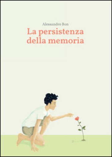 La persistenza della memoria di Alessandro Bon, 2015, Youcanprint
