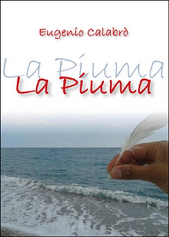 La piuma di Eugenio Calabrò, 2015, Youcanprint