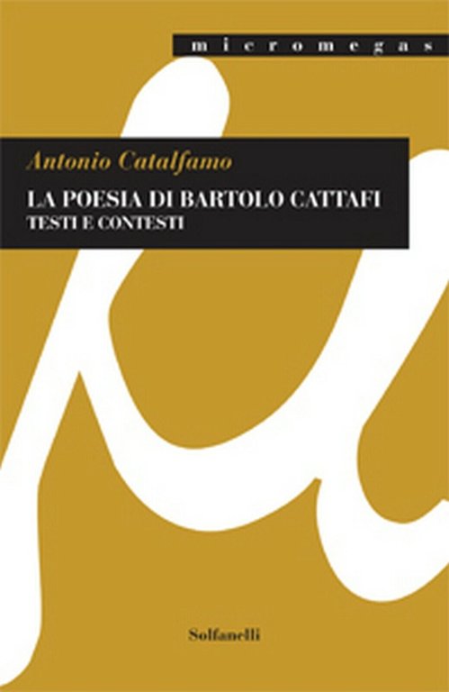 LA POESIA DI BARTOLO CATTAFI di Antonio Catalfamo, Solfanelli Edizioni | Immagine Gallery 2