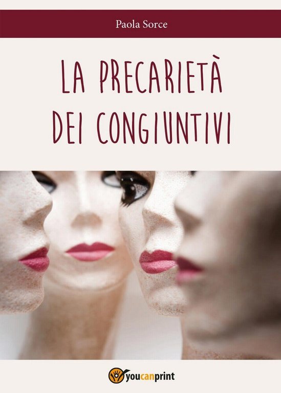 La precarietà dei congiuntivi di Sorce Paola, 2016, Youcanprint