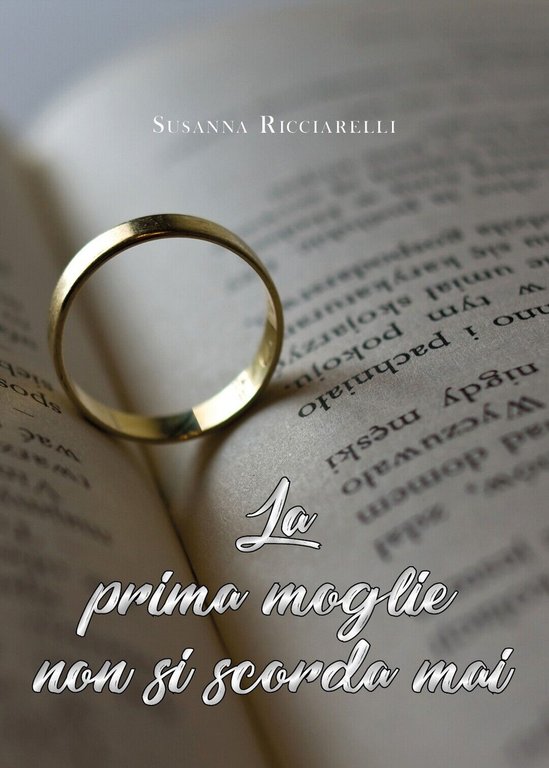 La prima moglie non si scorda mai di Susanna Ricciarelli, …