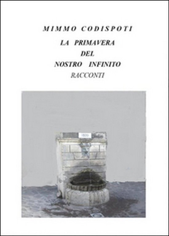 La primavera del nostro infinito di Mimmo Codispoti, 2015, Youcanprint