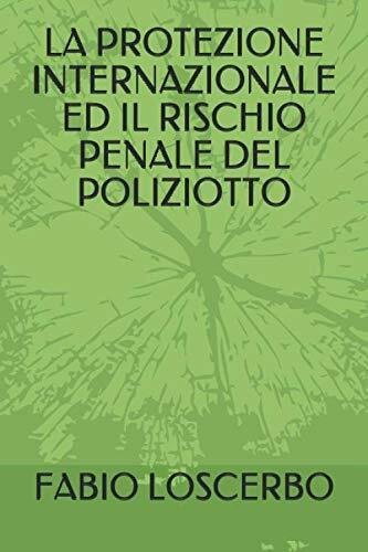 LA PROTEZIONE INTERNAZIONALE ED IL RISCHIO PENALE DEL POLIZIOTTO di …
