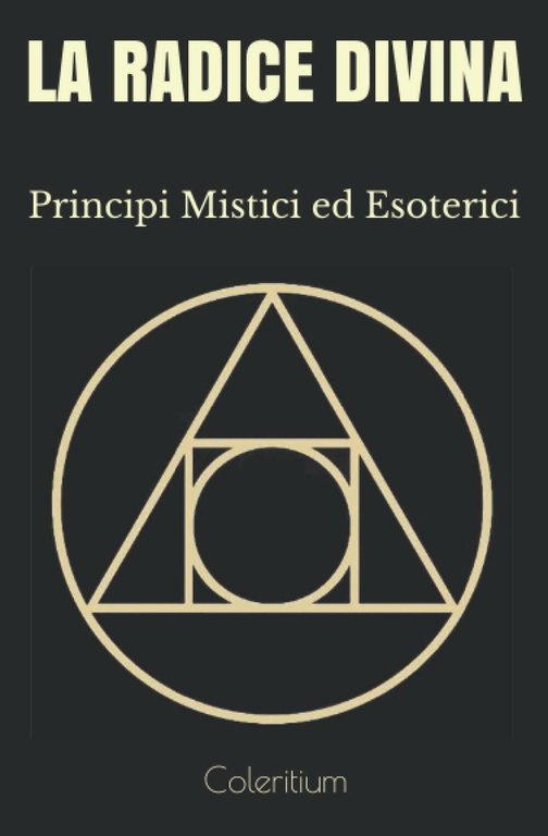 La Radice Divina Principi Mistici Ed Esoterici di Coleritium, 2020, …