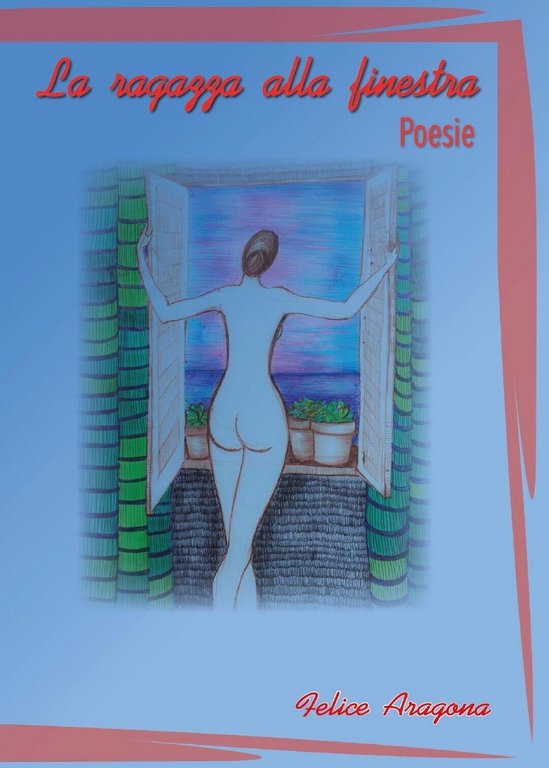 La ragazza alla finestra di Felice Aragona, 2017, Youcanprint
